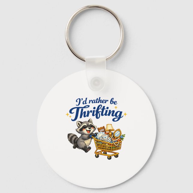 Raccoon Shopng Cart Funny Quote I’d Rather Be Thri Keychain (Front)