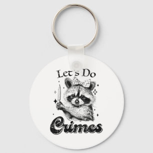 Raccoon Trash Funny Racoon Let's Do Crimes Cute An Keychain
