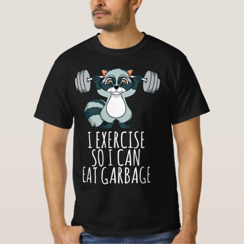 Raccoon Trash Panda _ I Exercise So I Can Eat Garb T_Shirt
