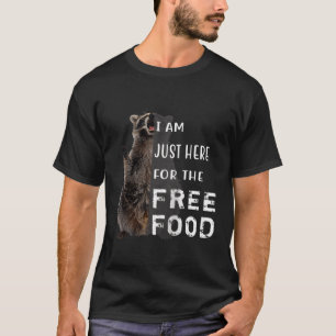Raccoon Trash Panda Just Here For The Free Food Ba T-Shirt