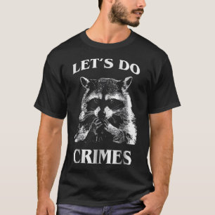 Raccoon Trash Racoon Let'S Do Crimes Animals Men T-Shirt