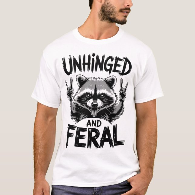Raccoon Unhinged And Feral T-Shirt (Front)