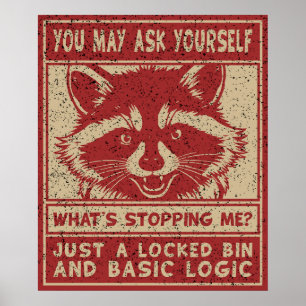 Raccoon Whats Stopping Me Funny Trash Panda Poster
