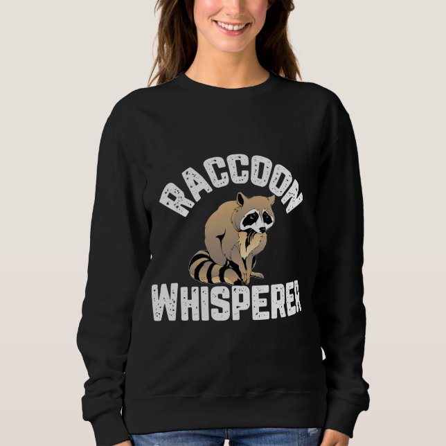 Raccoon Whisperer Animal Lover Funny Sweatshirt (Front)