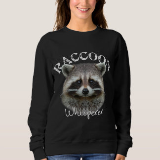 Raccoon Whisperer Cute Raccoon Sweatshirt