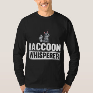 Raccoon Whisperer Funny Raccoon Lover Gift Idea T-Shirt