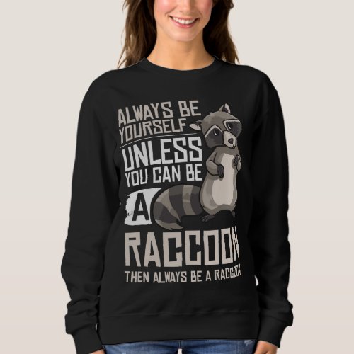 Raccoon Whisperer Gift Funny Racoon Sweatshirt