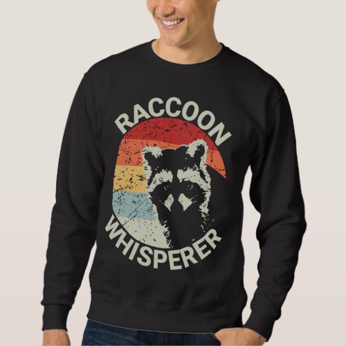 Raccoon Whisperer Vintage Raccoon Feeder Raccoons  Sweatshirt