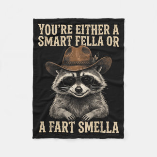 Raccoon Youre Either A Smart Fella Or A Fart Fleece Blanket