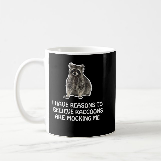 Raccoons Are Mocking Me Humor Meme Funny Raccoon Coffee Mug (Left)