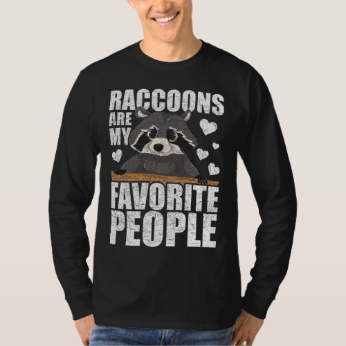 Raccoons Are My Favorite People Trash Panda Funny  T_Shirt