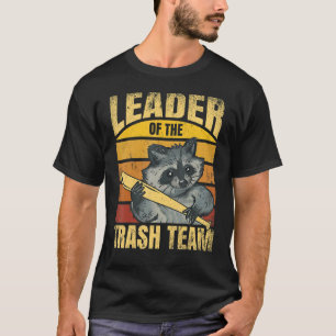 Raccoons Leader of The Trash Team Racoon T-Shirt