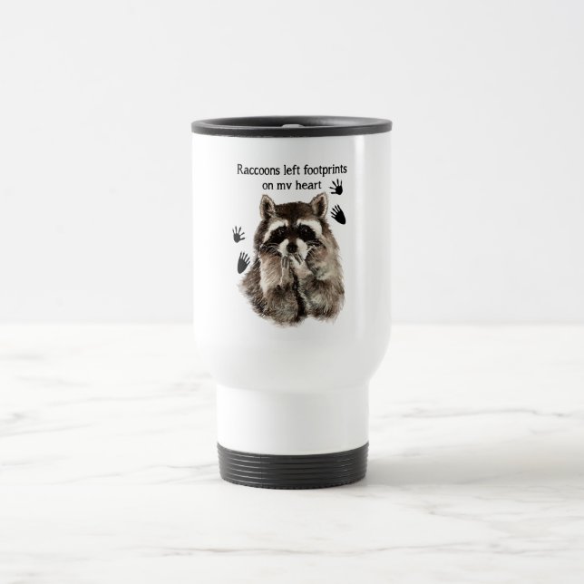 Raccoons left Footprints on my Heart Humor Quote Travel Mug (Center)