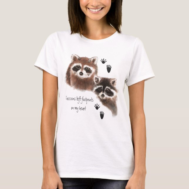 Raccoons left Footprints on my Heart, Humor T-Shirt (Front)