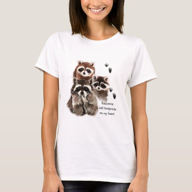 Raccoons left Footprints on my Heart, Humor T-Shirt (Front)