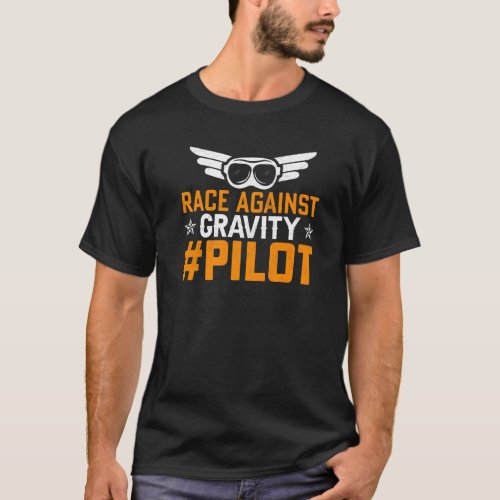 Race Against Gravity  Pilot Airplane Aviation Grap T_Shirt