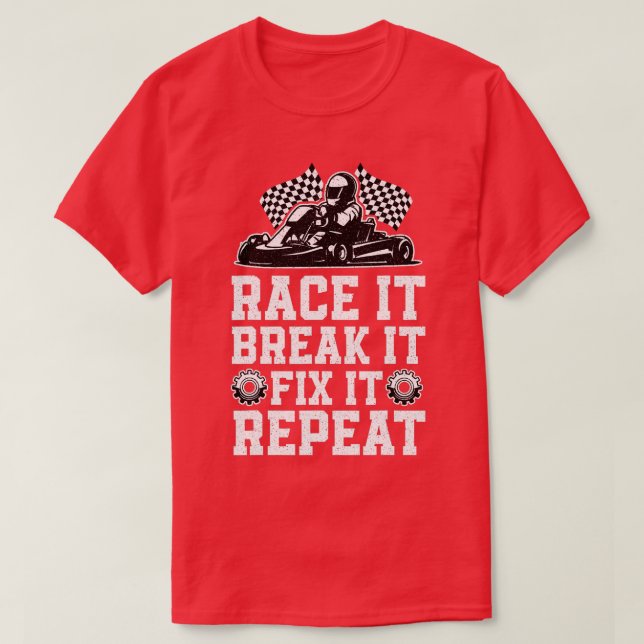 Race Break Fix Funny Go Kart Racing Go Karting Dri T-Shirt (Design Front)