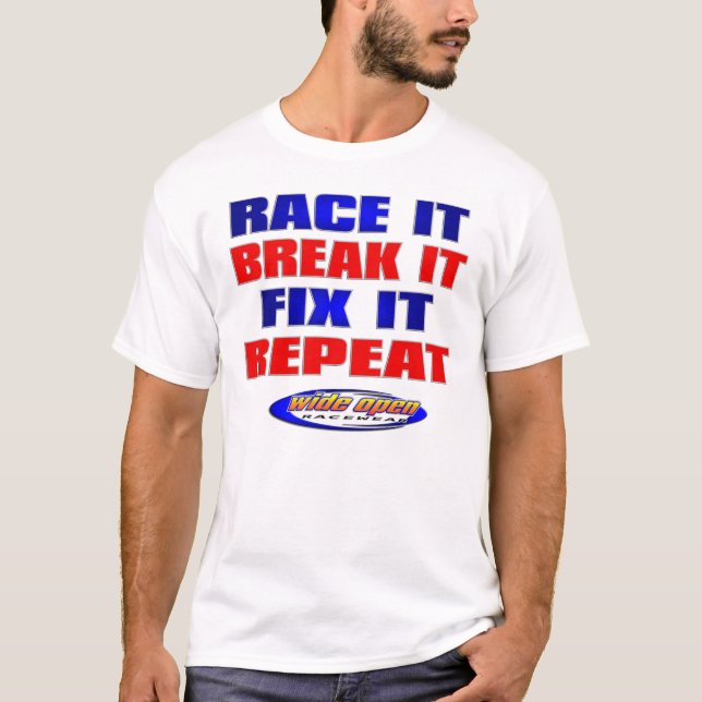 Race Break Fix Repeat Racing Apparel T-Shirt (Front)