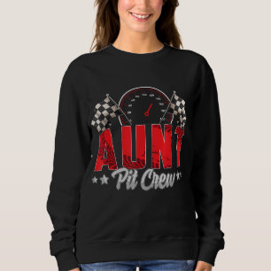 Race Car Birthday Party Racing Family Aunt Pit Cre Sweatshirt