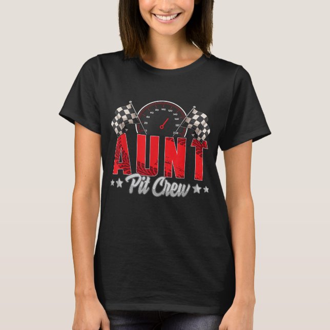 Race Car Birthday Party Racing Family Aunt Pit Cre T-Shirt (Front)