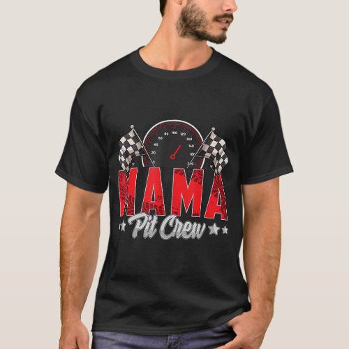 Race Car Birthday Party Racing Family Mama Pit Cre T_Shirt