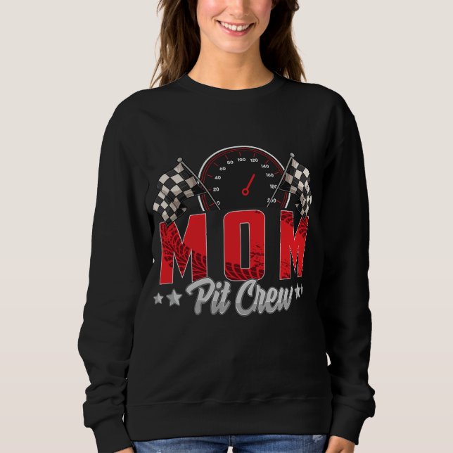 Race Car Birthday Party Racing Family Mom Pit Crew Sweatshirt (Front)