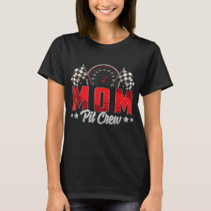Race Car Birthday Party Racing Family Mom Pit Crew T-Shirt