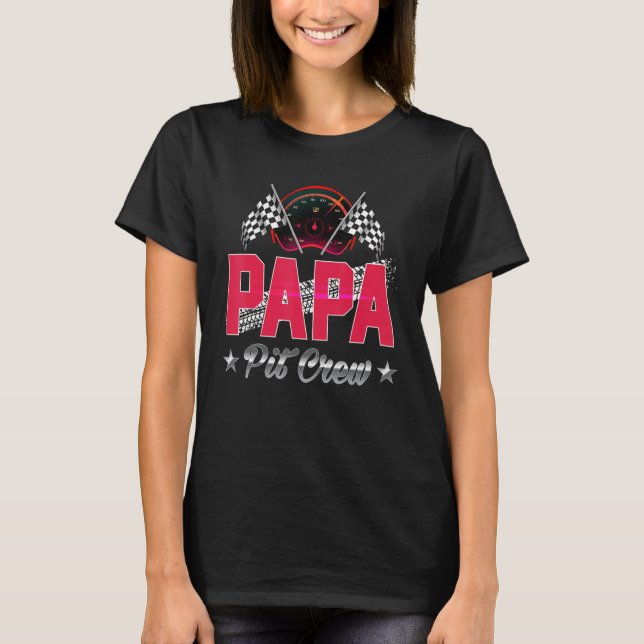 Race Car Birthday Party Racing Family Papa Pit Cre T-Shirt (Front)