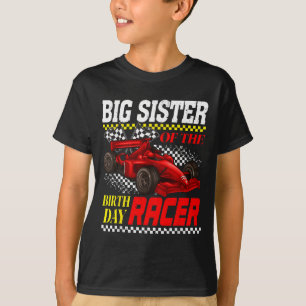 Race Car Party Big Sister Of The Birthday Racer Ra T-Shirt