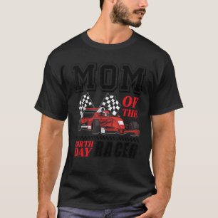 Race Car Party Mom Of The Birthday Racer Racing Th T-Shirt