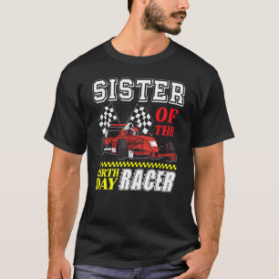 Race Car Party Sister Of The Birthday Racer Racing T-Shirt