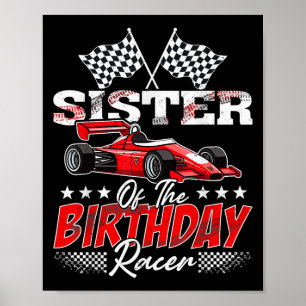 Race Car Sister Of The Birthday Racer Racing Famil Poster