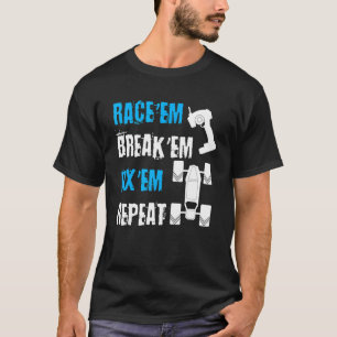 Race 'Em Break 'Em Fix 'Em Repeat Car Racing Racec T-Shirt