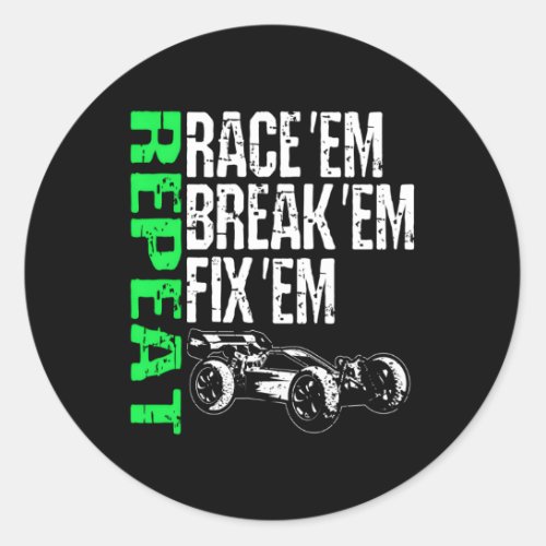 Race Em Break Em Fix Em Repeat Radio Control Rc Ra Classic Round Sticker