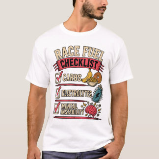 Race Fuel Checklist | Funny Runner Humor T-Shirt