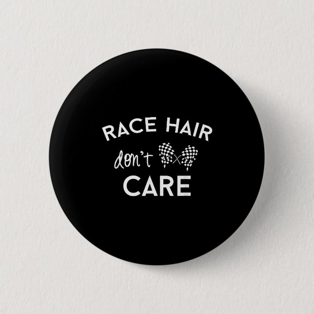 Race Hair Don't Care, Funny Girls Racing  Button (Front)