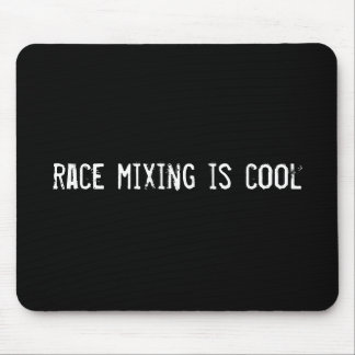 race mixing is cool mouse pad
