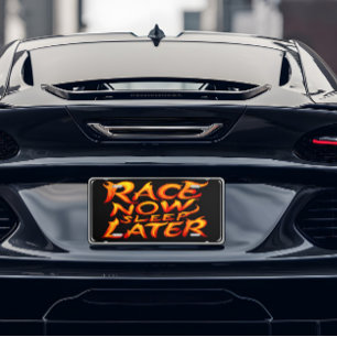 Race Now Sleep Later License Plate