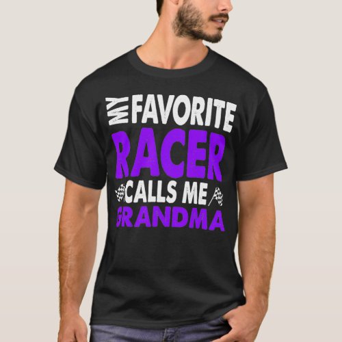 Race Saying My Favorite Racer Calls Me Grandma T_Shirt