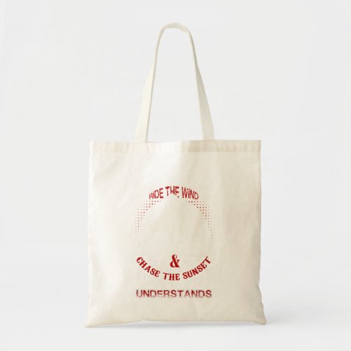 Race the Rain Ride the Wind Chase the Sunset Bik Tote Bag