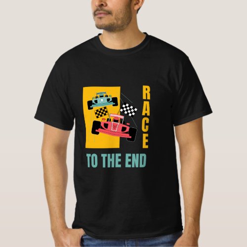 Race to the end  F1  Motorsport T_Shirt
