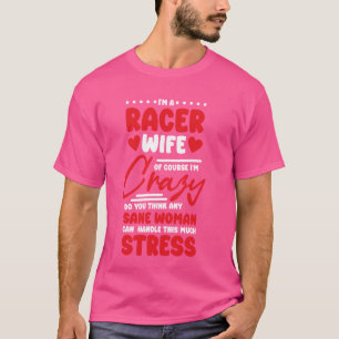 Racers Wife for Motor Race Lover and Car Race T-Shirt