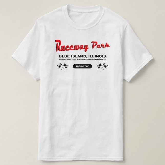 Raceway Park, Blue Island / Calumet Park, Illinois T-Shirt (Design Front)