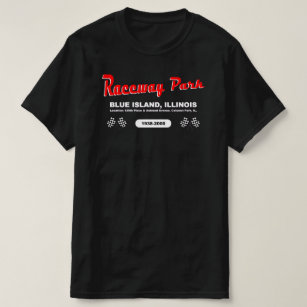 Raceway Park, Blue Island / Calumet Park, Illinois T-Shirt