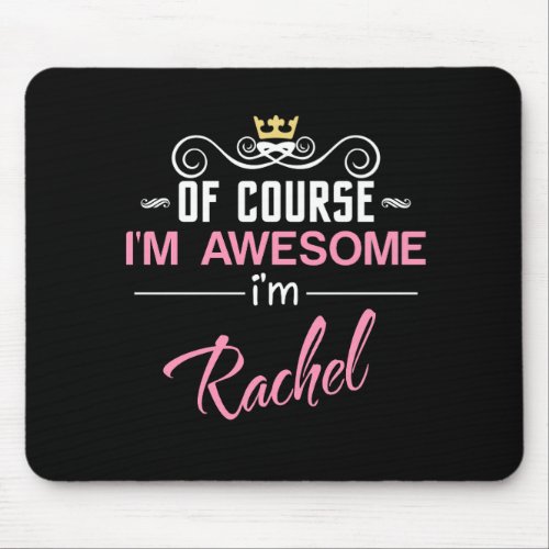Rachel Of Course Im Awesome Name Mouse Pad