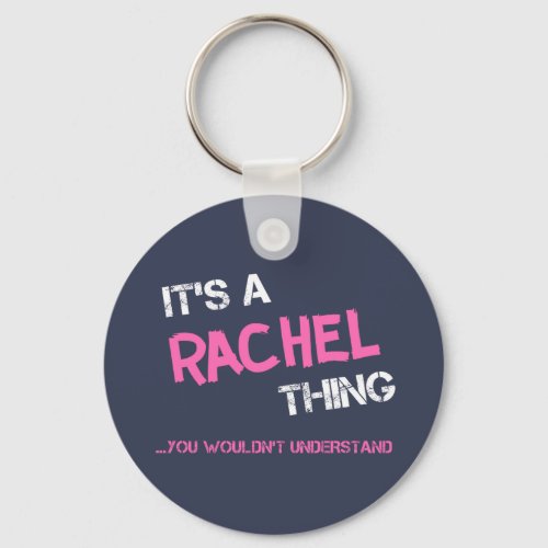 Rachel thing you wouldnt understand keychain