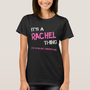 Rachel thing you wouldn't understand T-Shirt