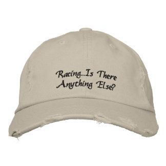 Racing Anything Else? Embroidered Baseball Hat