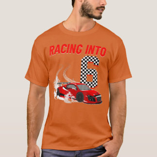 Racing Into 6th Birthday Race 6 Year Old Toddler B T-Shirt