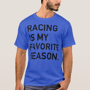 Racing is My Favorite Season Dirt Track Race T-Shirt